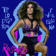 Rosario - Te Lo Digo Todo Y No Te Digo Na (2021) Hi-Res