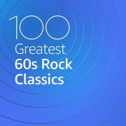 VA - 100 Greatest 60s Rock Classics (2020)