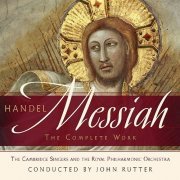 Cambridge Singers, Royal Philharmonic Orchestra, John Rutter - George Frideric Handel - Messiah (2007)