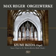 池田泉, Izumi Ikeda  - Max Reger: Orgelwerke (2024)