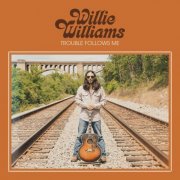 Willie Williams - Trouble Follows Me (2025) [Hi-Res]