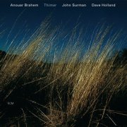 Anouar Brahem, John Surman, Dave Holland - Thimar (1998)