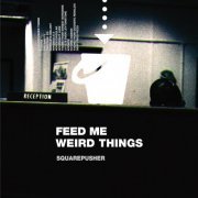 Squarepusher - Feed Me Weird Things (Remastered) (2021/1996)