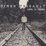 Thibault Simon - Long, le chemin (2019)