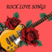 VA - Rock Love Songs (2022)