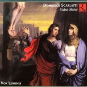 Vox Luminis & Lionel Meunier - Scarlatti: Stabat Mater (2008)