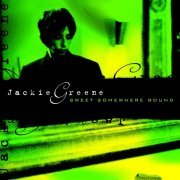 Jackie Greene - Sweet Somewhere Bound (2004)