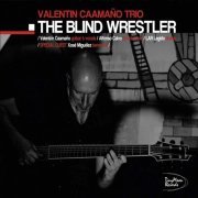 Valentín Caamaño Trio - The Blind Wrestler (2020)