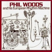 Phil Woods - Phil Woods and His European Rhythm Machine (1970) 320 kbps