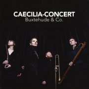 Caecilia-Concert - Buxtehude & Co.: Krieger, Weckmann, Becker, Theile (2007)