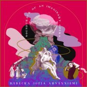 Elisabeth Holmertz - Rebecka Sofia Ahvenniemi: Soundtrack of an Imaginary Opera (2022) Hi-Res