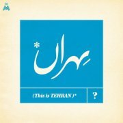 Various Artists - This Is Tehran? (2021)