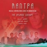 The Orlando Consort - Mantra: Musical Conversations Across the Indian Ocean (2010)