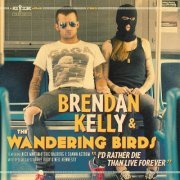 Brendan Kelly And The Wandering Birds - Id Rather Die Than Live Forever (2012)