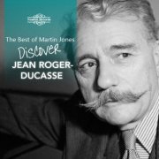 Martin Jones - The Best of Martin Jones: Discover Roger-Ducasse (2026)