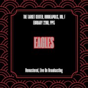 Eagles - The Target Center, Minneapolis, Mn, February 22nd, 1995 (Remastered, Live On Broadcasting) (2025)