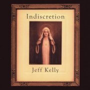 Jeff Kelly - Indiscretion (2001)