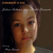 Heikki Sarmanto, Juhani Aaltonen, Maija Hapuoja - Tomorrow is You (2022)