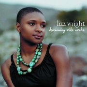 Lizz Wright - Dreaming Wide Awake (Digital Int'l Version) (2005)