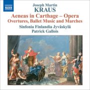 Patrick Gallois, Jyvaskyla Sinfonia - Kraus, J M: Aeneas in Carthage (Overture, Ballet Music and Marches) (2010)