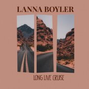 Lanna Boyler - Long Live Cruise (2021)