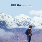 Chris Bell - I Am The Cosmos (Expanded Edition) (2017)