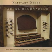 Denes Kapitany - Baroque Organ Music from the Cistercian Abbey in Zirc (2009)