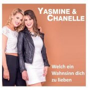 Yasmine & Chanelle - Welch Ein Wahnsinn Dich Zu Lieben (2016)