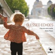 Près de votre oreille & Robin Pharo - Blessed Echoes (2023) [Hi-Res]