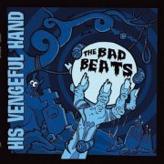 The Bad Beats - His Vengeful Hand (2016)