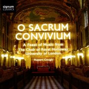The Choir of Royal Holloway, Samuel Rathbone, Rupert Gough - O Sacrum Convivium (2008)