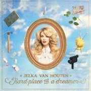 Jelka van Houten - Hard Place for a Dreamer (2017)