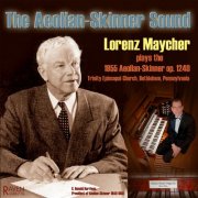 Lorenz Maycher - The Aeolian-Skinner Sound: Lorenz Maycher Plays Op. 1240, 1955, Trinity Episcopal Church, Bethlehem, Pennsylvania (2004)