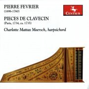 Charlotte Mattax Moersch - Fevrier: Pieces de clavecin, Books 1 and 2 (2010)