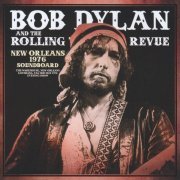 Bob Dylan And The Rolling Thunder Revue - New Orleans 1976 Soundboard (2023)