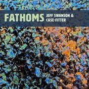 Jeff Swanson - Fathoms (2020)