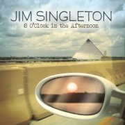 Jim Singleton - 8 O' Clock in the Afternoon (2014)