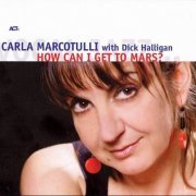 Carla Marcotulli - How Can I Get To Mars? (2008)