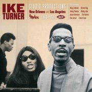 Ike Turner Studio Productions: New Orleans And Los Angeles 1963-65 (2013)