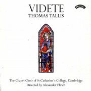 Alexander Ffinch, The Chapel Choir of St. Catharine's College - Tallis: Videte (2002)