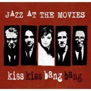 Jazz At The Movies - Kiss Kiss Bang Bang (2016)