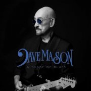 Dave Mason - A Shade Of Blues (2025)