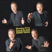 Henry Gross - Stories I've Lived To Tell (2017)