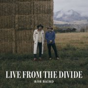 Rob Baird - Live from the Divide (2025)