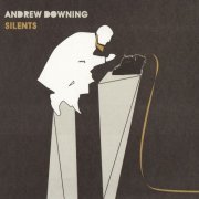 Andrew Downing - Silents (2010)