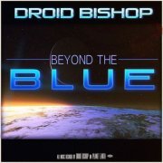 Droid Bishop - Beyond the Blue (2014) [FLAC]