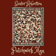 Baxter Robertson - Patchwork Man (2024)