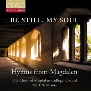 The Choir of Magdalen College, Oxford & Mark Williams - Be Still, My Soul - Hymns from Magdalen (2025) [Hi-Res]