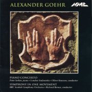 Peter Serkin, BBC Scottish Symphony Orchestra, London Sinfonietta, Richard Bernas, Oliver Knussen - Alexander Goehr: Piano Concerto, Symphony in One Movement (1995)