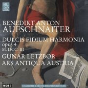 Ars Antiqua Austria, Gunar Letzbor - Aufschnaiter: Dulcis Fidium Harmonia, Op. 4 (2011)